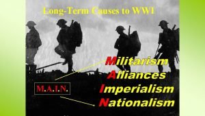Main long term & immediate causes of wwi
