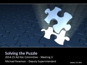 Solving the Puzzle 2014 15 Ad Hoc Committee