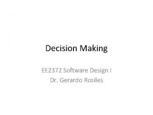 Decision Making EE 2372 Software Design I Dr