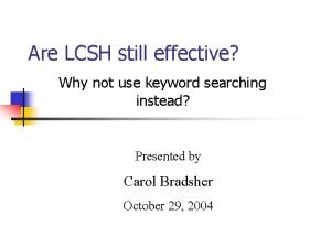 Are LCSH still effective Why not use keyword