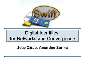 Digital Identities for Networks and Convergence Joao Girao