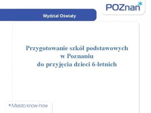 Wydzia Owiaty Przygotowanie szk podstawowych w Poznaniu do