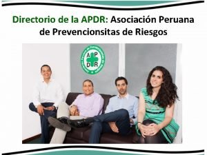 Directorio de la APDR Asociacin Peruana de Prevencionsitas