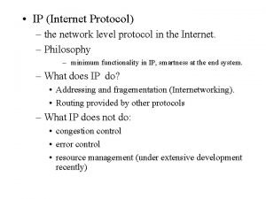 IP Internet Protocol the network level protocol in