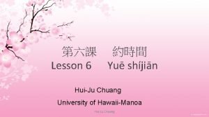 Lesson 6 Yu shjin HuiJu Chuang University of