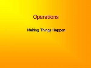 Operations Making Things Happen Object Review and Continue