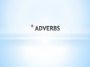 An adverb is a word that describes