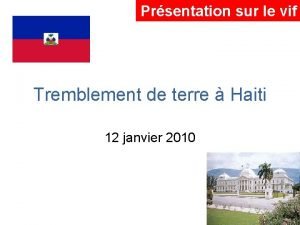 Prsentation sur le vif Tremblement de terre Haiti