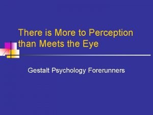 There is More to Perception than Meets the