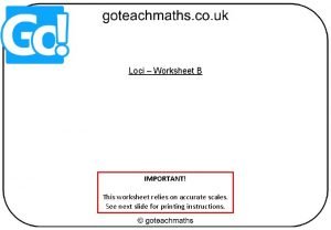 Loci Worksheet B IMPORTANT This worksheet relies on