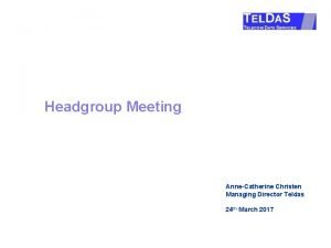 Headgroup Meeting AnneCatherine Christen Managing Director Teldas 24