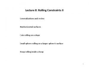 Lecture 8 Rolling Constraints II Generalizations and review