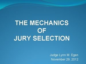 THE MECHANICS OF JURY SELECTION Judge Lynn M