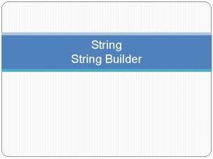 String Builder System String string is the alias