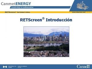 RETScreen Introduccin Caractersticas principales de RETScreen Version 4