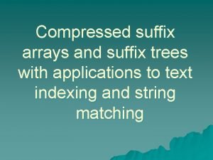 Compressed suffix arrays and suffix trees with applications