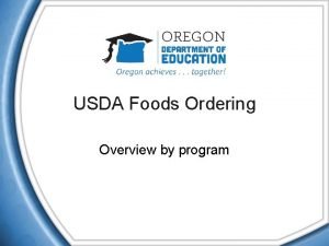 USDA Foods Ordering Overview by program Ordering Breakdown
