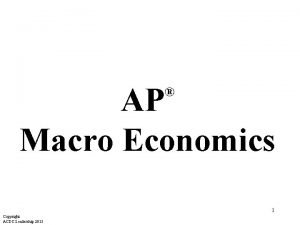 AP Macro Economics 1 Copyright ACDC Leadership 2015