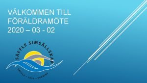 VLKOMMEN TILL FRLDRAMTE 2020 03 02 DAGORDNING Hemmatvlingar