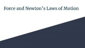Force and Newtons Laws of Motion Force A