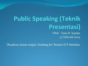 Public Speaking Teknik Presentasi Oleh Yana R Sopian