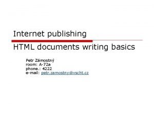 Internet publishing HTML documents writing basics Petr Zmostn