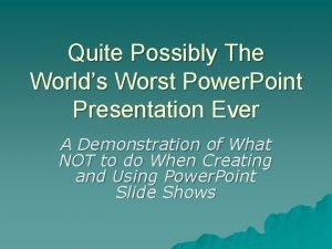 World's worst presentation