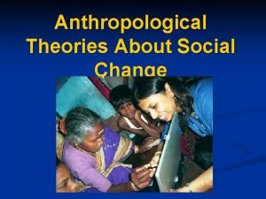 Social change in anthropological perspective