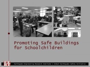 Promoting Safe Buildings for Schoolchildren Earthquake Engineering Research