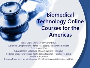 Biomedical Technology Online Courses for the Americas Tobey