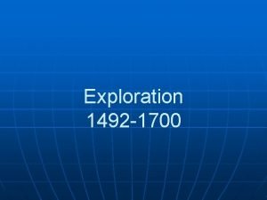 Exploration 1492 1700 Theme Europes growing demand for