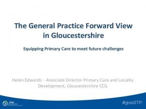 The General Practice Forward View in Gloucestershire Equipping