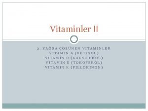 Vitaminler II 2 YADA ZNEN VITAMINLER VITAMIN A