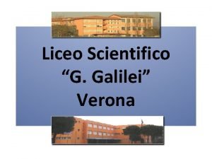 Liceo Scientifico G Galilei Verona Liceo Galilei The
