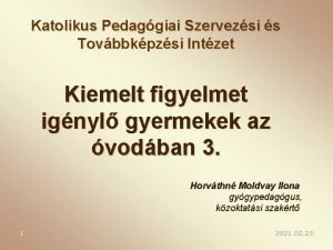 Katolikus Pedaggiai Szervezsi s Tovbbkpzsi Intzet Kiemelt figyelmet