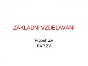 ZKLADN VZDLVN Prbh ZV RVP ZV Zkladn legislativn