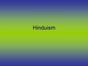 Hinduism What did you learn about Hinduism Hinduism