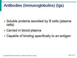 Antibodies Immunoglobulins Igs Soluble proteins secreted by B