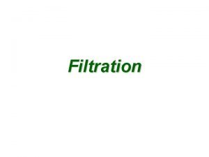 Filtration Introduction Filtration is a solidliquid separation where