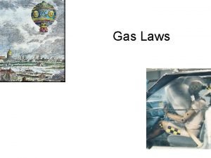 Gas Laws Elements that exist as gases at