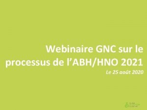 Webinaire GNC sur le processus de lABHHNO 2021