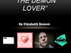 THE DEMON LOVER By Elizabeth Bowen THE DEMON