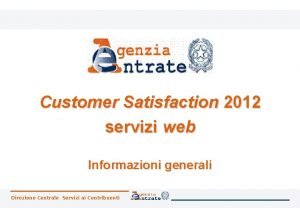 Customer Satisfaction 2012 servizi web Informazioni generali Direzione
