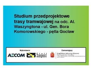 Studium przedprojektowe trasy tramwajowej na odc Al Waszyngtona