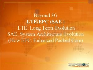 Beyond 3 G LTEEPC SAE LTE Long Term