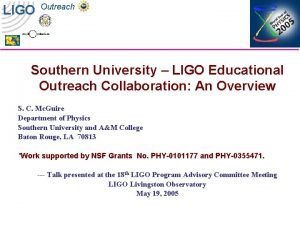 LIGO Outreach Southern University LIGO Educational Outreach Collaboration