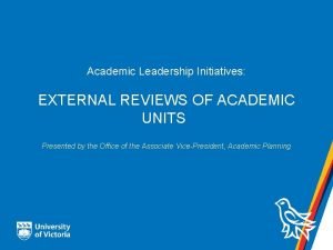 Academic Leadership Initiatives EXTERNAL REVIEWS OF ACADEMIC UNITS