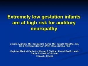 Extremely low gestation infants are at high risk