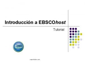 Introduccin a EBSCOhost Tutorial support ebsco com Bienvendo