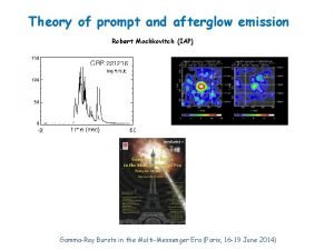 Theory of prompt and afterglow emission Robert Mochkovitch